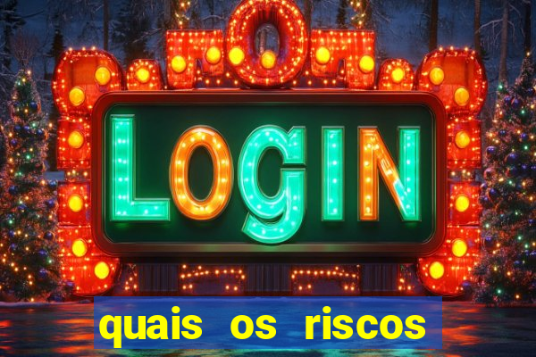 quais os riscos dos jogos de aposta